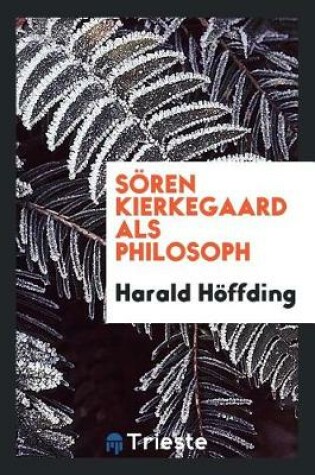 Cover of Sören Kierkegaard ALS Philosophy