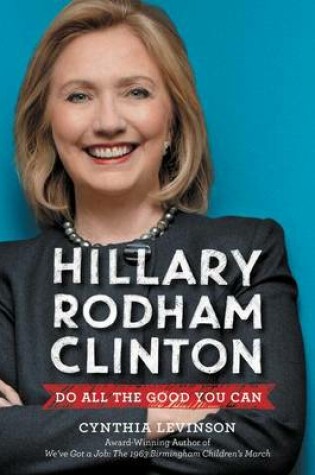 Cover of Hillary Rodham Clinton: Do All the Good You Can