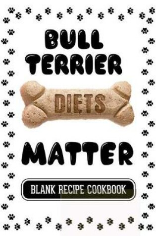 Cover of Bull Terrier Diets Matter