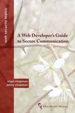 Cover of A Web Developer's Guide to Secure Communication