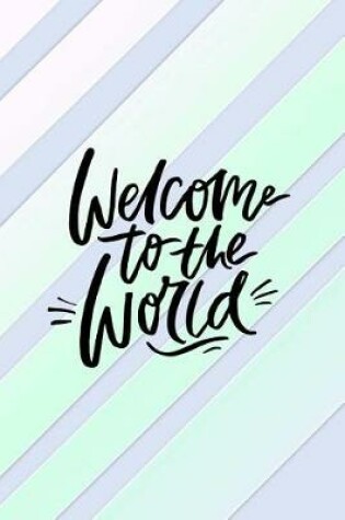 Cover of Welcome to the World