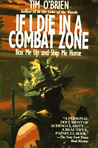 Cover of If I Die in a Combat Zone, Box ME up and Ship ME Home