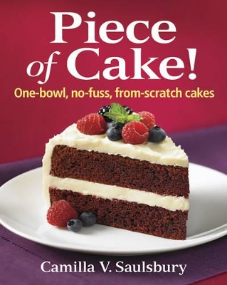 Book cover for Piece of Cake! One-bowl, No-fuss, From-scratch Cakes