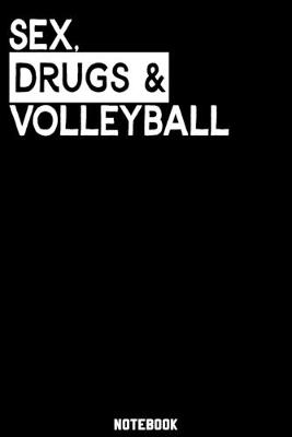 Book cover for Sex, Drugs and Volleyball Notebook