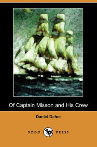 Cover of Of Captain Misson and His Crew (Dodo Press)