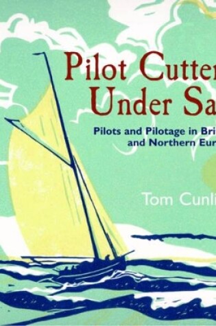 Cover of Pilot Cutters Under Sail: Pilots and Pilotage in Britain and Northern Europe
