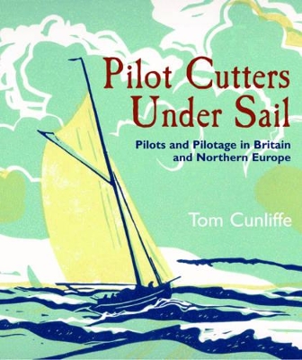 Book cover for Pilot Cutters Under Sail: Pilots and Pilotage in Britain and Northern Europe
