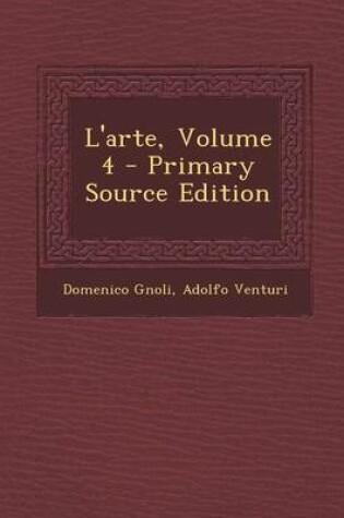 Cover of L'Arte, Volume 4 - Primary Source Edition