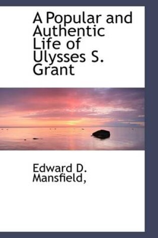 Cover of A Popular and Authentic Life of Ulysses S. Grant