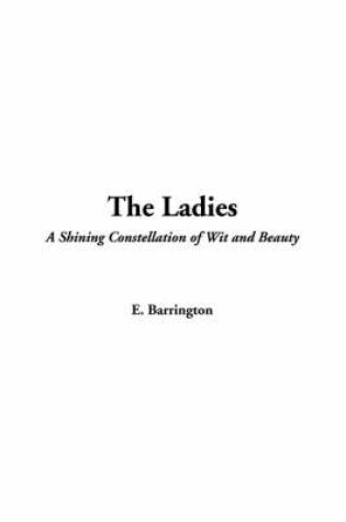 Cover of The Ladies--A Shining Constellation of Wit and Beauty