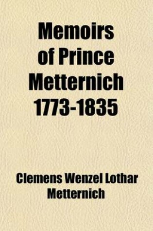 Cover of Memoirs of Prince Metternich 1773-1835 Volume 3; 1815-1829