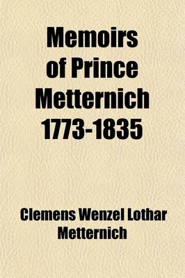 Book cover for Memoirs of Prince Metternich 1773-1835 Volume 3; 1815-1829