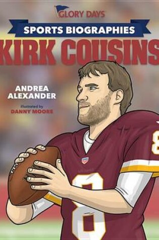 Cover of Glory Days Press Sports Biographies: Kirk Cousins