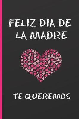 Book cover for Feliz Día de la Madre, Te Queremos