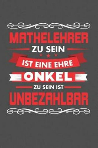 Cover of Mathelehrer Zu Sein Ist Eine Ehre - Onkel Zu Sein Ist Unbezahlbar