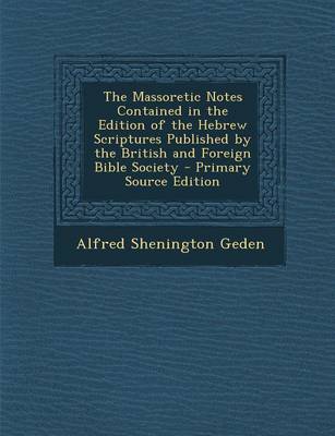 Book cover for The Massoretic Notes Contained in the Edition of the Hebrew Scriptures Published by the British and Foreign Bible Society - Primary Source Edition