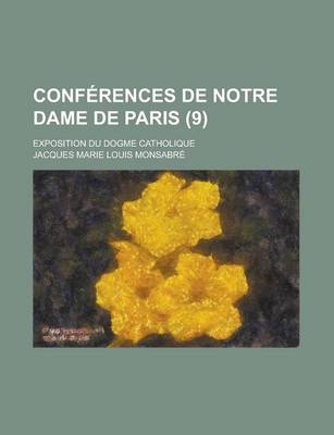 Book cover for Conferences de Notre Dame de Paris; Exposition Du Dogme Catholique (9 )