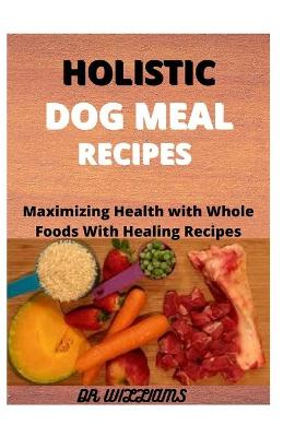 Book cover for Holistic Dog Meal Recipes