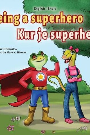 Cover of Being a Superhero (English Albanian Bilingual Book for Kids)