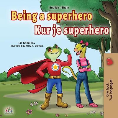 Book cover for Being a Superhero (English Albanian Bilingual Book for Kids)