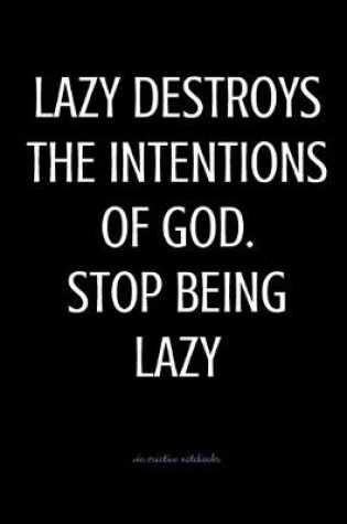 Cover of Lazy destroys intentions of God. Stop being lazy