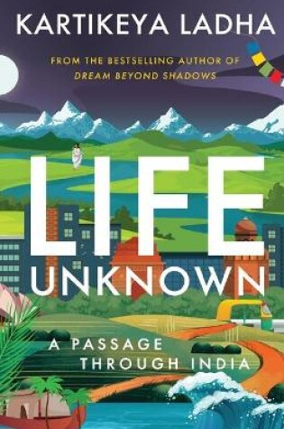 Cover of Life Unknown - A Passage Through India