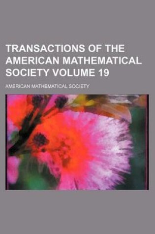 Cover of Transactions of the American Mathematical Society Volume 19