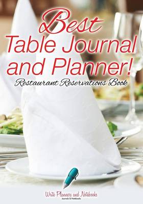 Book cover for Best Table Journal and Planner! Restaurant Reservations Book