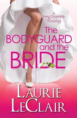 Book cover for The Bodyguard And The Bride (A Very Charming Wedding)