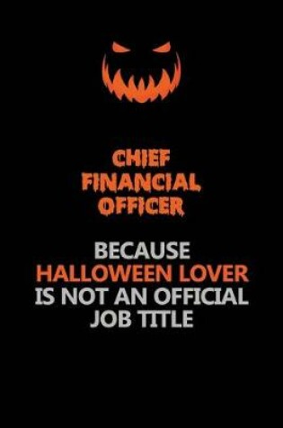 Cover of Chief Financial Officer Because Halloween Lover Is Not An Official Job Title