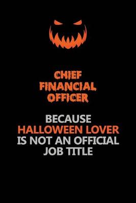 Book cover for Chief Financial Officer Because Halloween Lover Is Not An Official Job Title