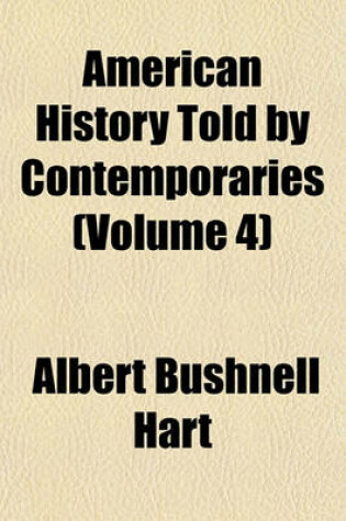 Cover of American History Told by Contemporaries (Volume 4)