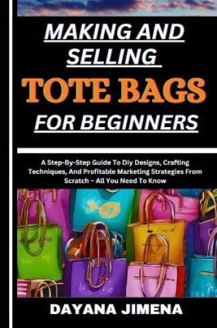 Cover of Making and Selling Tote Bags for Beginners