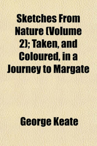 Cover of Sketches from Nature (Volume 2); Taken, and Coloured, in a Journey to Margate