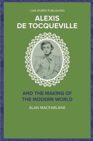 Cover of Alexis De Tocqueville and the Making of the Modern World