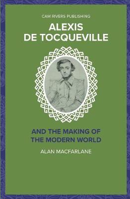 Cover of Alexis De Tocqueville and the Making of the Modern World