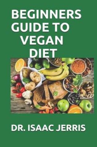 Cover of Beginners Guide to Vegan Diet