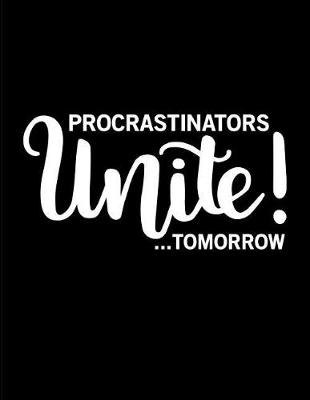 Book cover for Procrastinators Unite Tomorrow