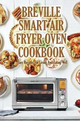 Cover of Breville Smart Air Fryer Oven Cookbook