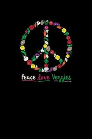 Cover of Peace Love Veggies