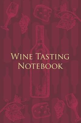 Book cover for Wine Tasting Notebook