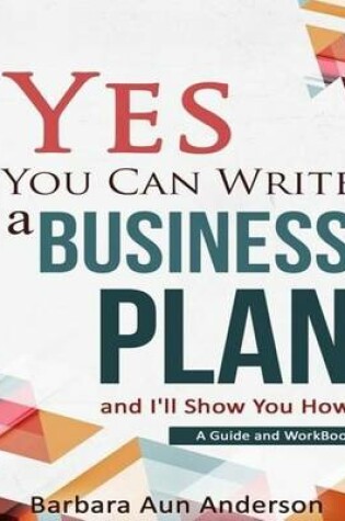 Cover of Yes You Can Write a Business Plan and I'll Show You How