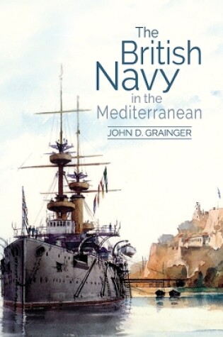 Cover of The British Navy in the Mediterranean