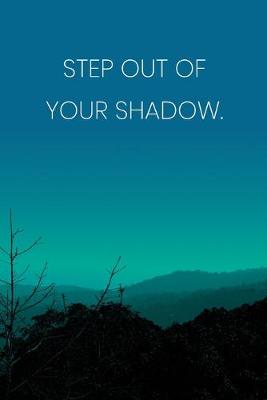 Book cover for Inspirational Quote Notebook - 'Step Out Of Your Shadow.' - Inspirational Journal to Write in - Inspirational Quote Diary