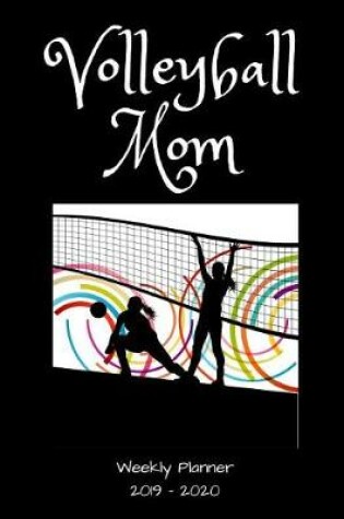 Cover of Volleyball Mom 2019 - 2020 Weekly Planner