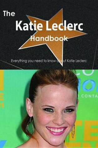 Cover of The Katie Leclerc Handbook - Everything You Need to Know about Katie Leclerc