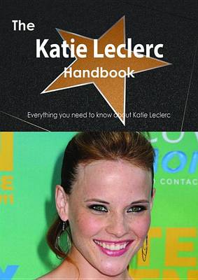 Book cover for The Katie Leclerc Handbook - Everything You Need to Know about Katie Leclerc