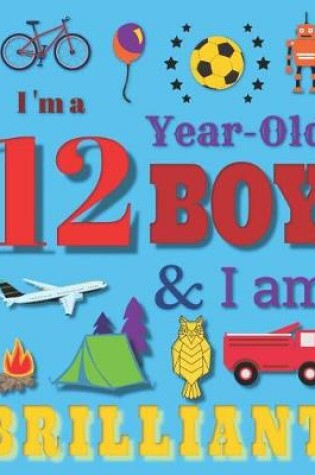 Cover of I'm a 12 Year-Old Boy and I Am Brilliant