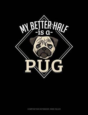 Cover of My Better Half Is a Pug