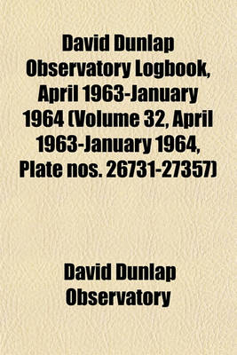 Book cover for David Dunlap Observatory Logbook, April 1963-January 1964 (Volume 32, April 1963-January 1964, Plate Nos. 26731-27357)